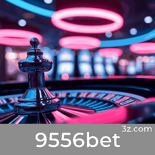 9556bet: Cassino Premiado e Apostas Seguras